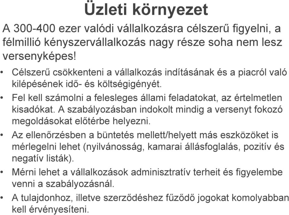 A szabályozásban indokolt mindig a versenyt fokozó megoldásokat előtérbe helyezni.