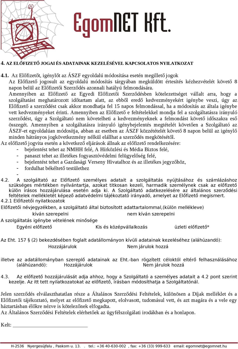 Előfizetői Szerződés azonnali hatályú felmondására.