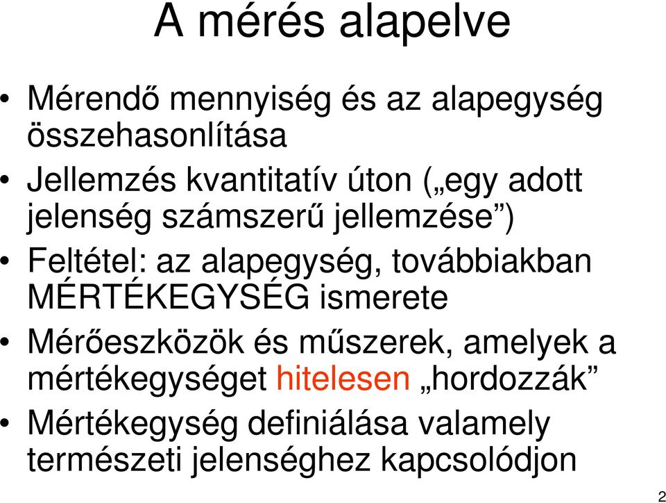 továbbiakban MÉRTÉKEGYSÉG ismerete Mérıeszközök és mőszerek, amelyek a mértékegységet