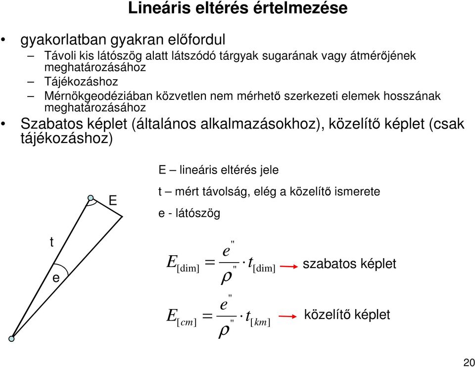 meghatározásához Szabatos képlet (általános alkalmazásokhoz), közelítı képlet (csak tájékozáshoz) E lineáris eltérés jele E