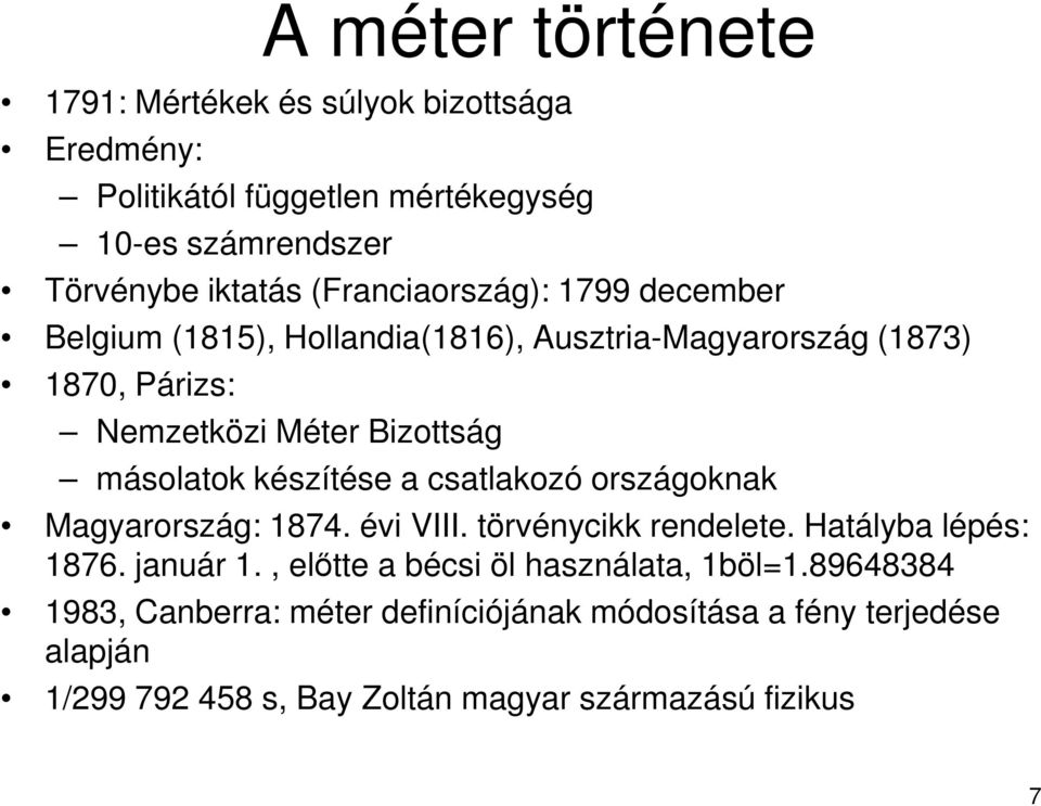 készítése a csatlakozó országoknak Magyarország: 1874. évi VIII. törvénycikk rendelete. Hatályba lépés: 1876. január 1.