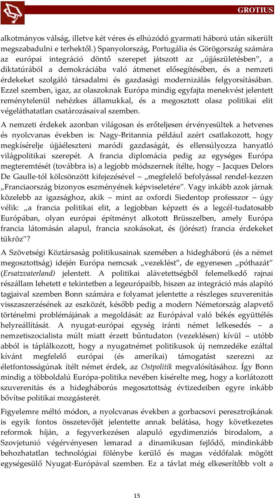 szolg{ló t{rsadalmi és gazdas{gi moderniz{l{s felgyorsít{s{ban.