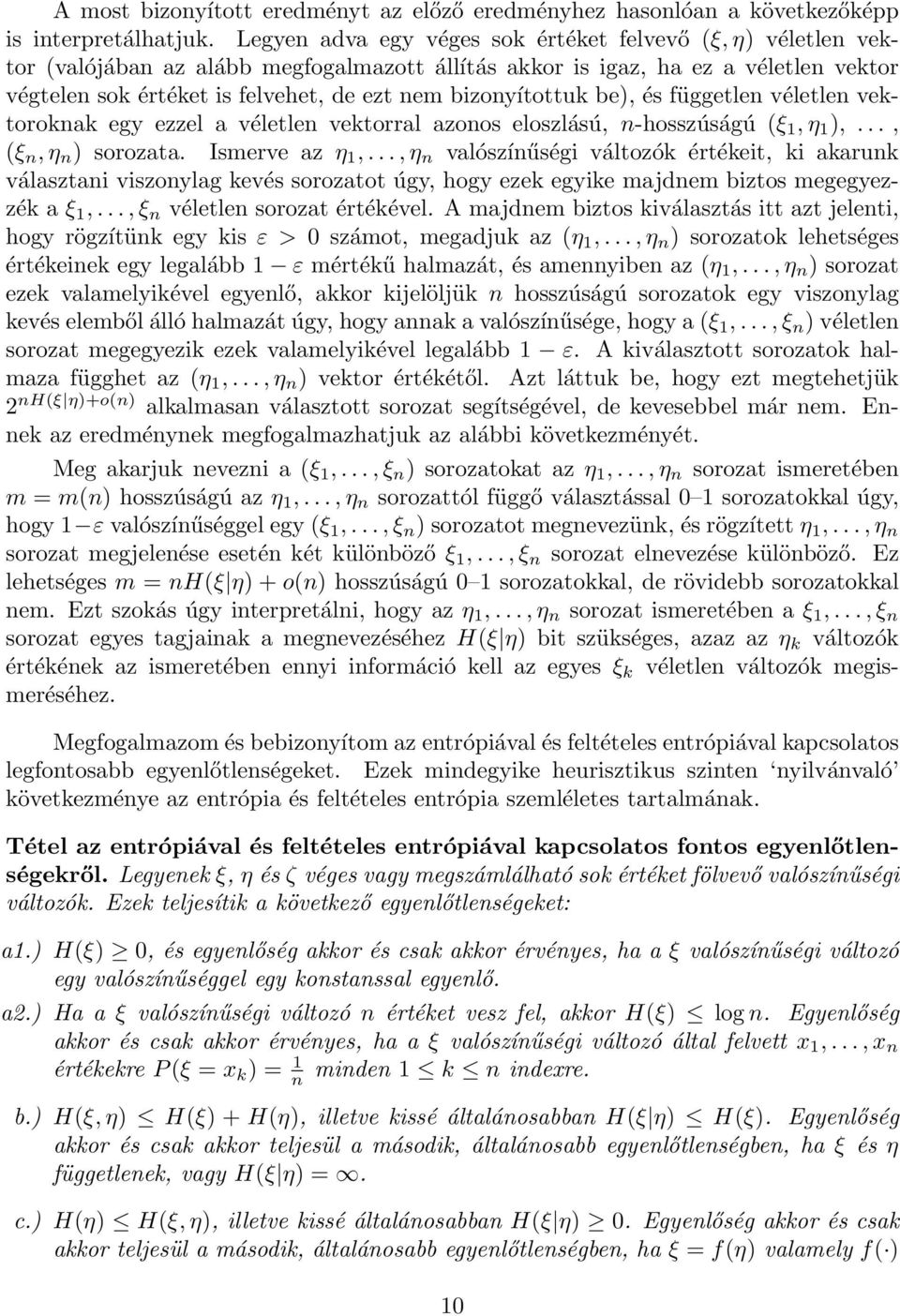bizonyítottuk be), és független véletlen vektoroknak egy ezzel a véletlen vektorral azonos eloszlású, n-hosszúságú (ξ 1,η 1 ),..., (ξ n,η n ) sorozata. Ismerve az η 1,.