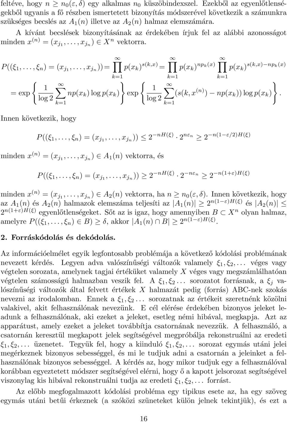 A kívánt becslések bizonyításának az érdekében írjuk fel az alábbi azonosságot minden x (n) = (x j1,...,x jn ) X n vektorra. P((ξ 1,...,ξ n ) = (x j1,.