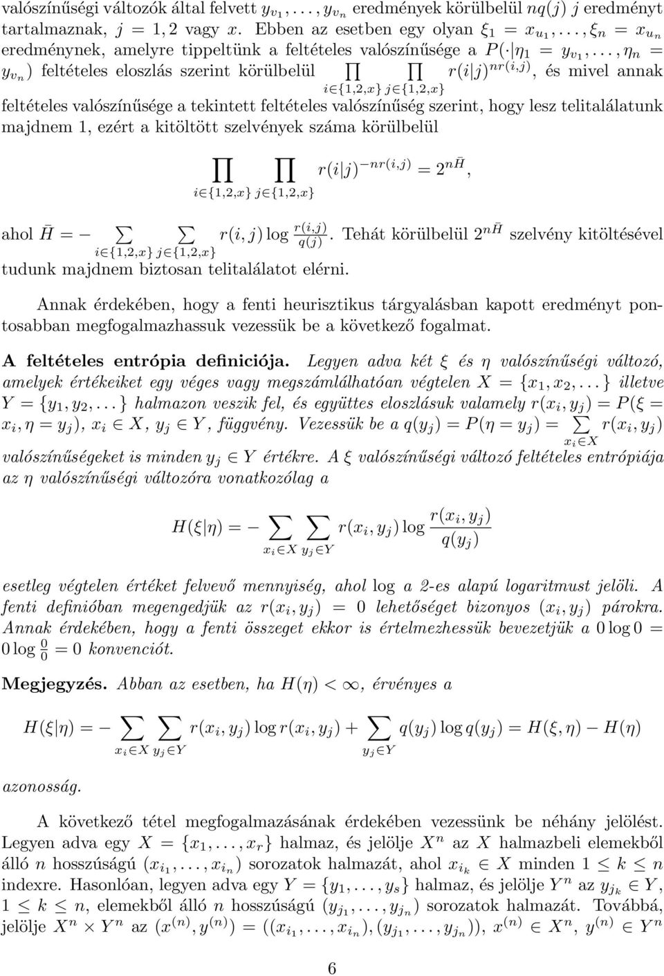 ..,η n = y vn ) feltételes eloszlás szerint körülbelül r(i j) nr(i,j), és mivel annak i {1,2,x} j {1,2,x} feltételes valószínűsége a tekintett feltételes valószínűség szerint, hogy lesz