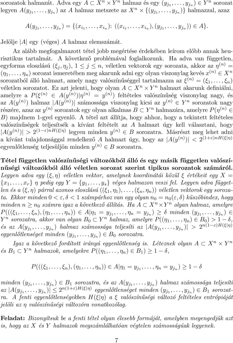 A következő problémával foglalkozunk. Ha adva van független, egyforma eloszlású (ξ j,η j ), 1 j n, véletlen vektorok egy sorozata, akkor az η (n) = (η 1,.