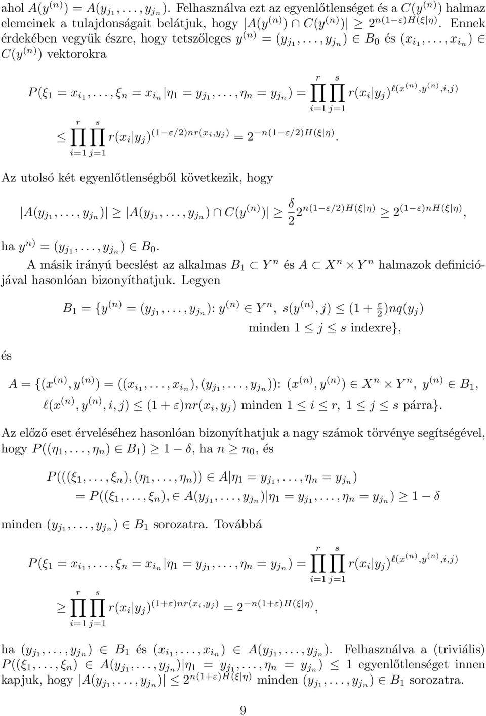 ..,η n = y jn ) = r j=1 r j=1 s r(x i y j ) (1 ε/2)nr(x i,y j ) = 2 n(1 ε/2)h(ξ η). Az utolsó két egyenlőtlenségből következik, hogy s r(x i y j ) l(x(n),y (n),i,j) A(y j1,...,y jn ) A(y j1,.