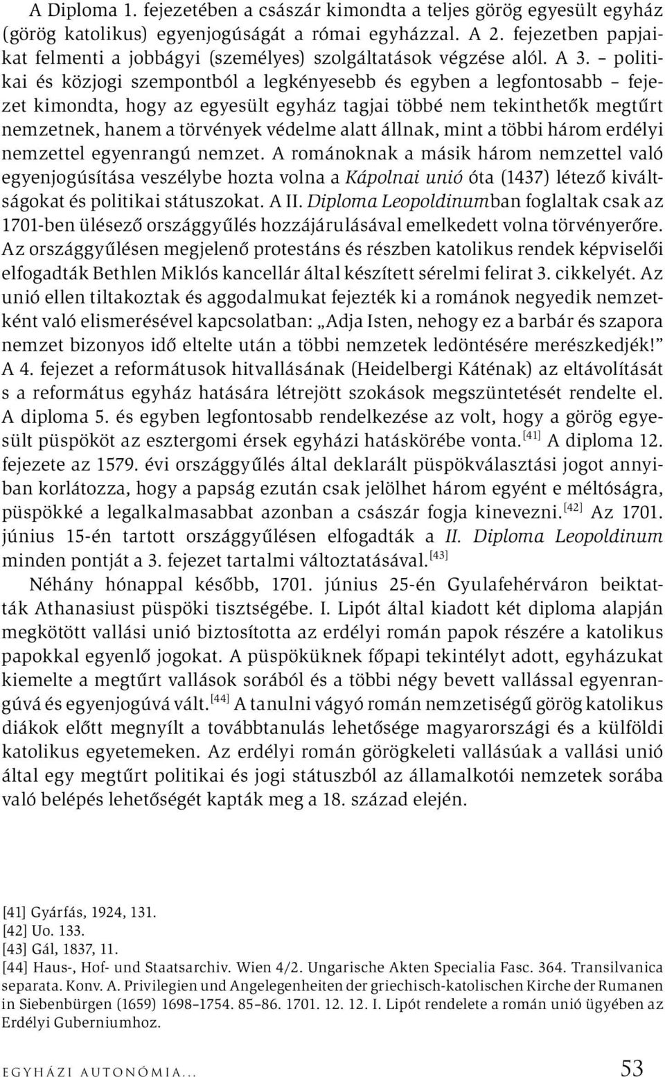 politikai és közjogi szempontból a legkényesebb és egyben a legfontosabb fejezet kimondta, hogy az egyesült egyház tagjai többé nem tekinthetők megtűrt nemzetnek, hanem a törvények védelme alatt