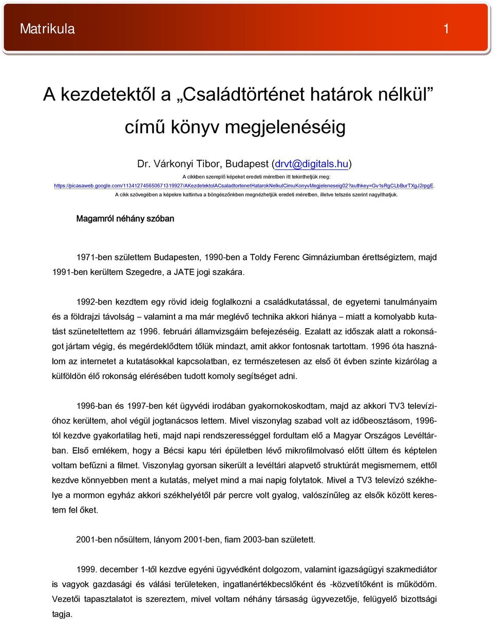 authkey=gv1srgclbburtxgj2rpge. A cikk szövegében a képekre kattintva a böngészőnkben megnézhetjük eredeti méretben, illetve tetszés szerint nagyíthatjuk.