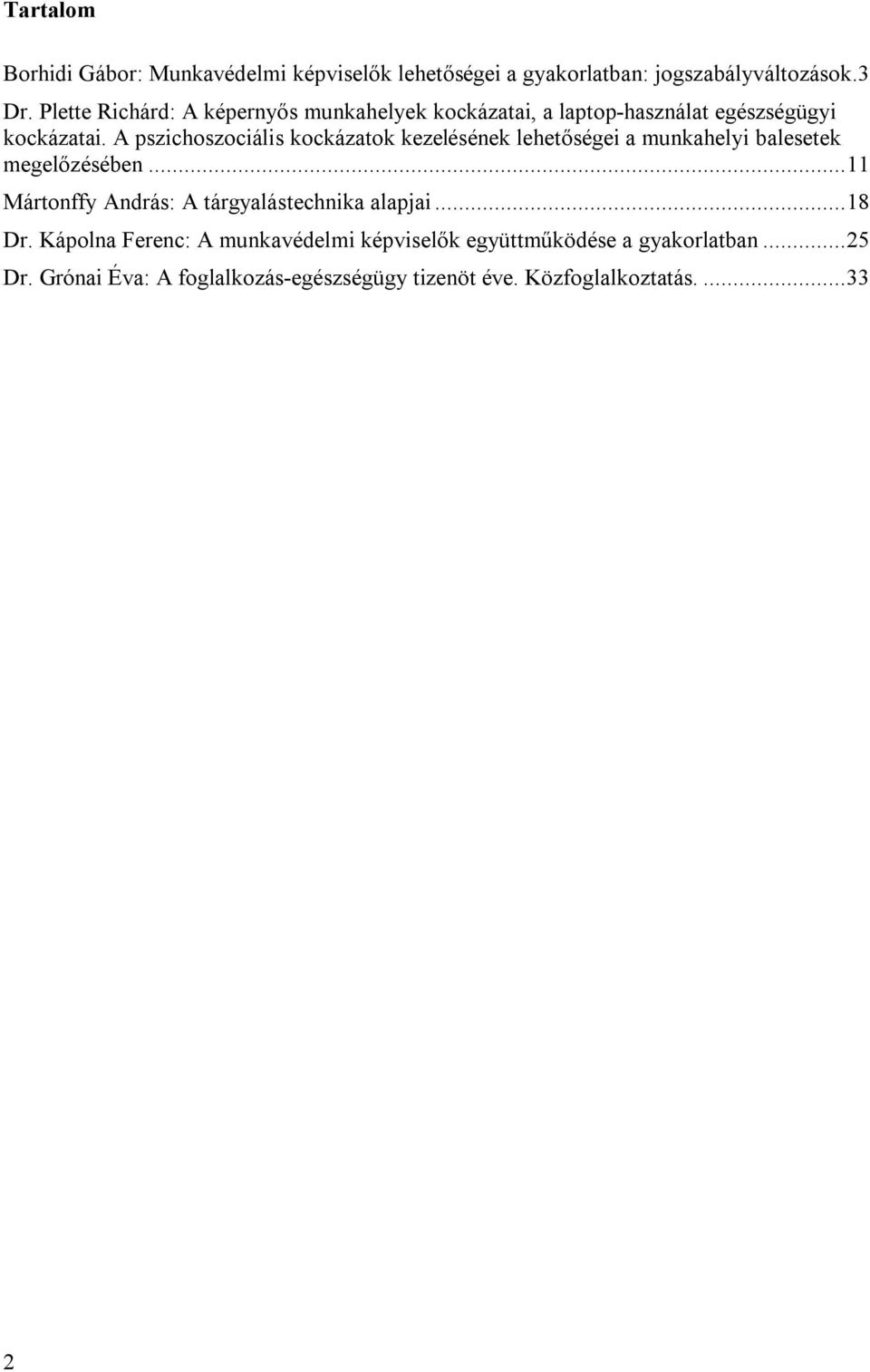 A pszichoszociális kockázatok kezelésének lehetőségei a munkahelyi balesetek megelőzésében.
