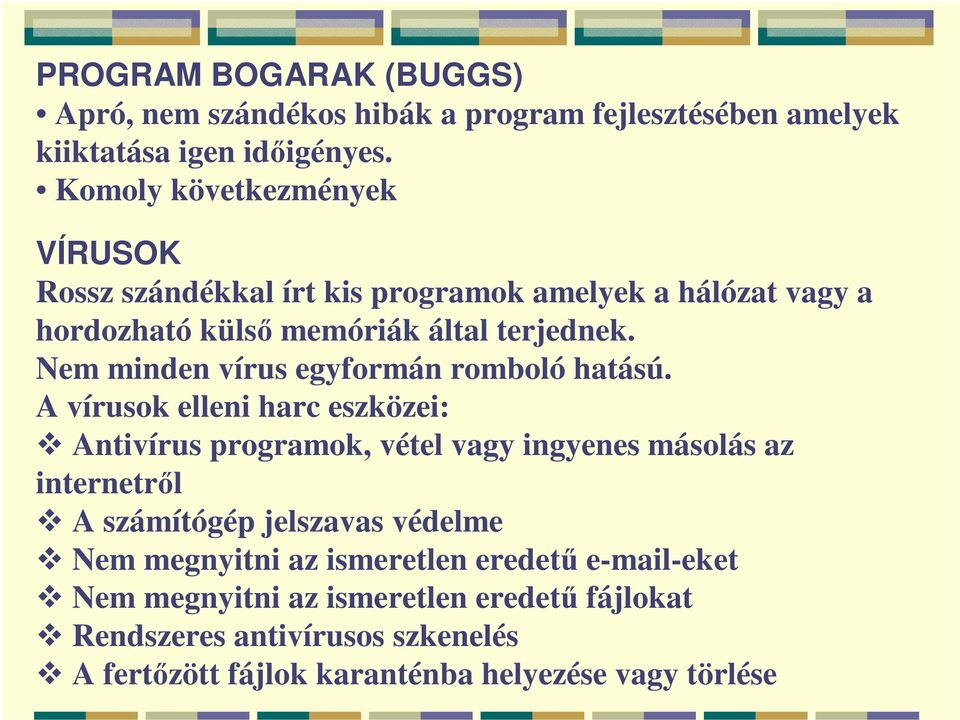 Nem minden vírus egyformán romboló hatású.