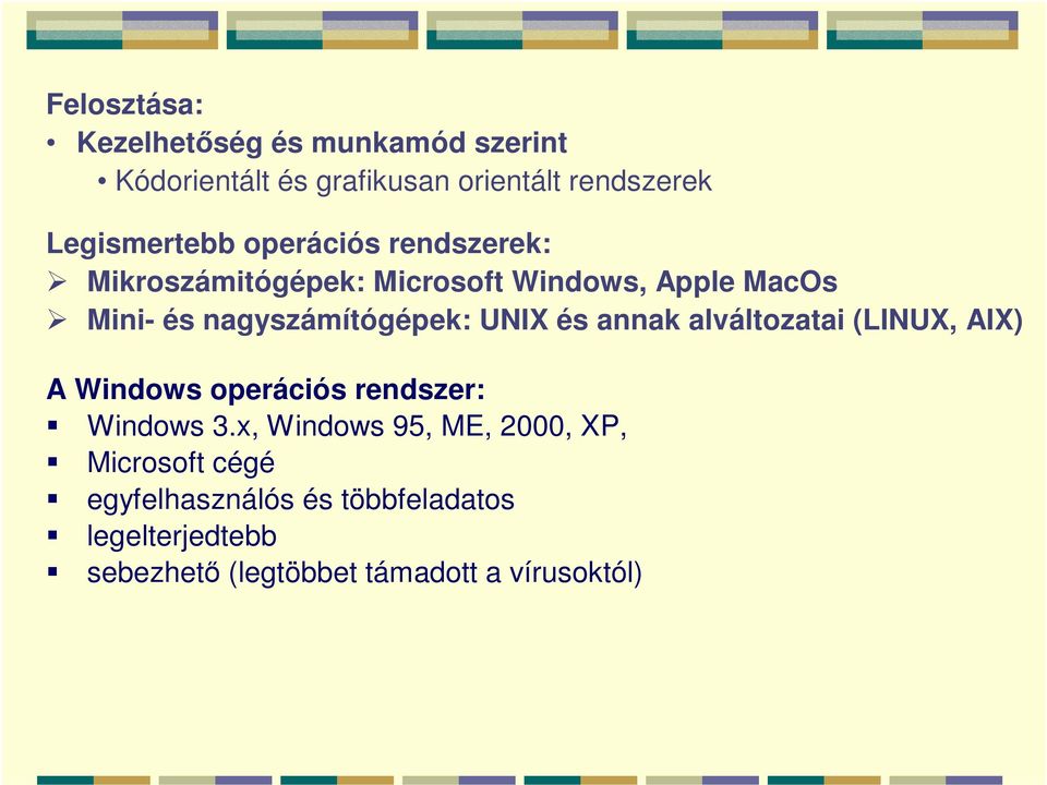 és annak alváltozatai (LINUX, AIX) A Windows operációs rendszer: Windows 3.