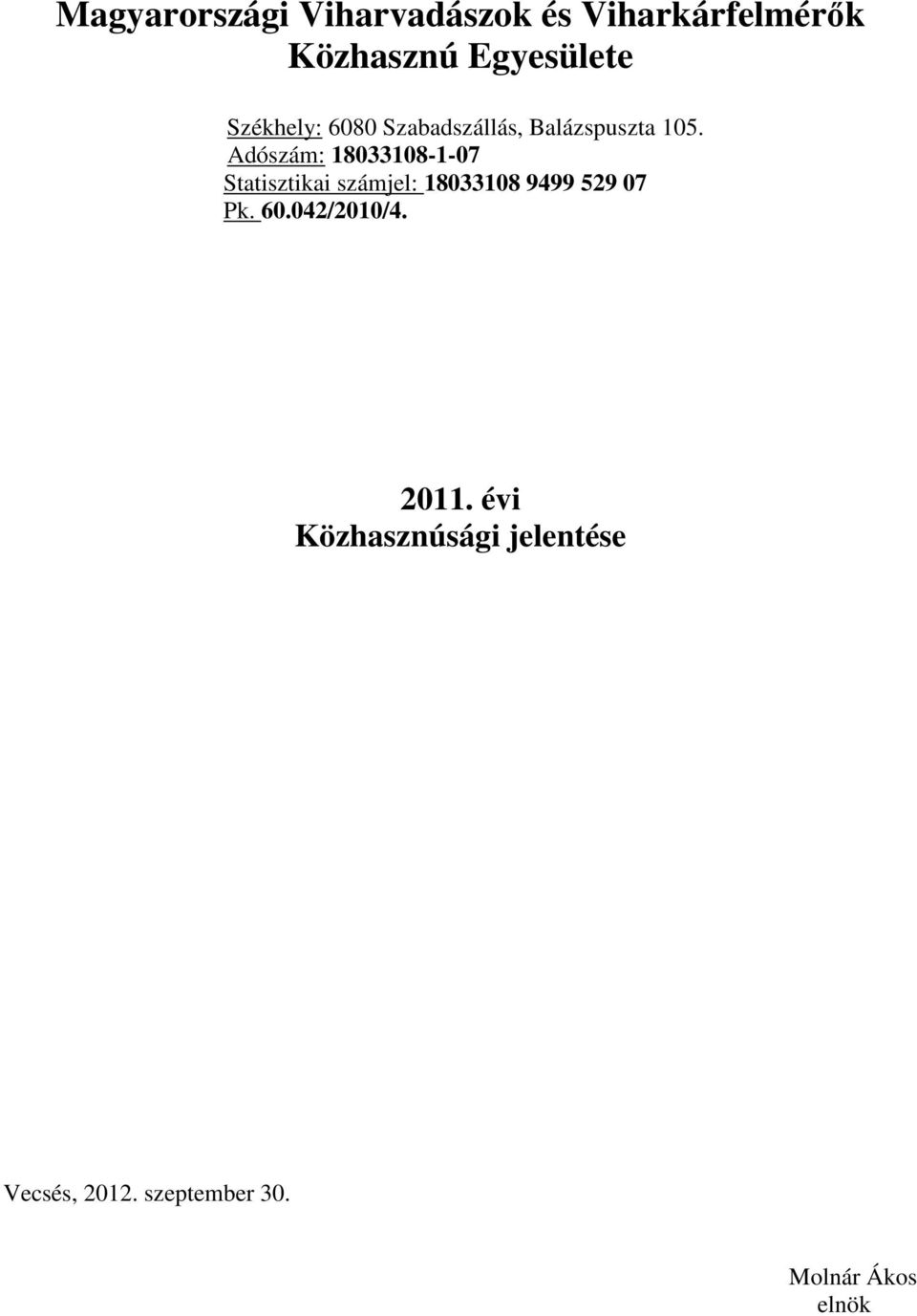 Adószám: 18033108-1-07 Statisztikai számjel: 18033108 9499 529 07 Pk.