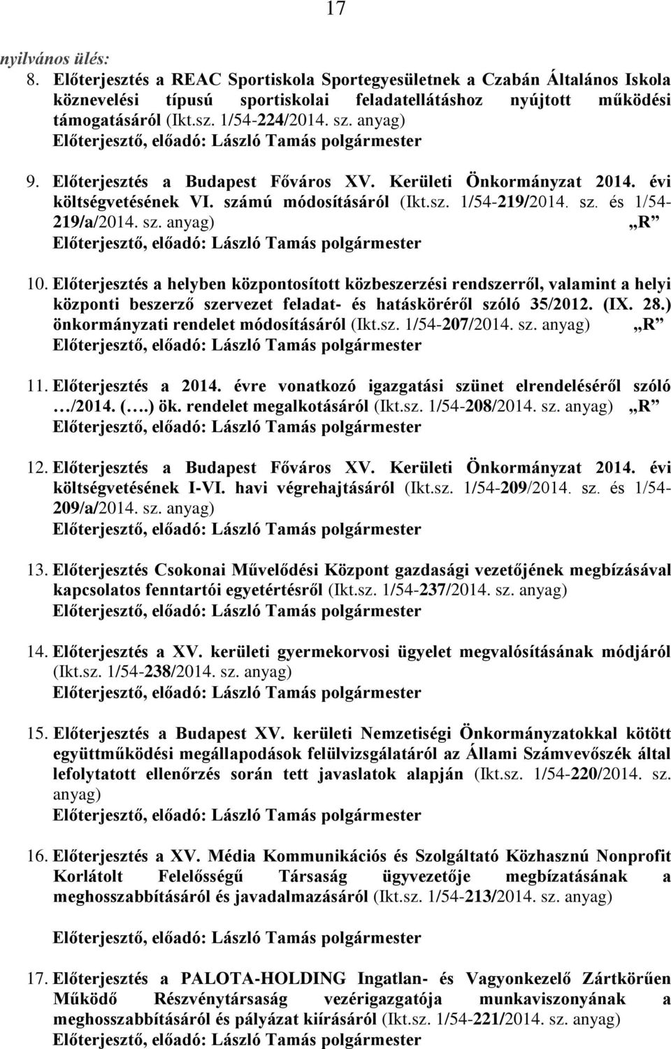 Előterjesztés a helyben központosított közbeszerzési rendszerről, valamint a helyi központi beszerző szervezet feladat- és hatásköréről szóló 35/2012. (IX. 28.