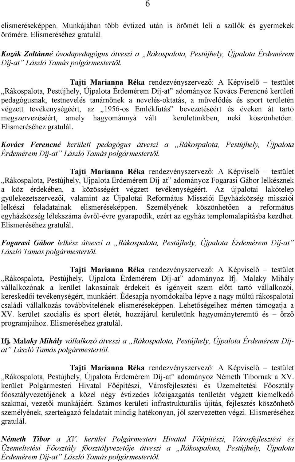 Tajti Marianna Réka rendezvényszervező: A Képviselő testület Rákospalota, Pestújhely, Újpalota Érdemérem Díj-at adományoz Kovács Ferencné kerületi pedagógusnak, testnevelés tanárnőnek a