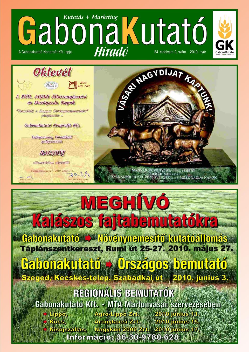Gabonakutató Növénynemesítő kutatóállomás Országos bemutató Szeged, Kecskés-telep, Szabadkai út 2010. június 3.