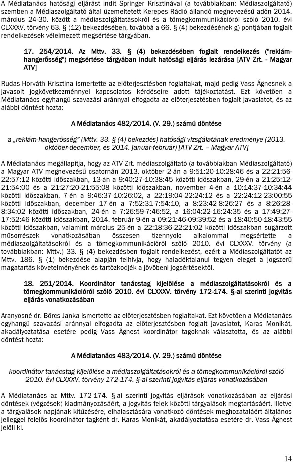 (4) bekezdésének g) pontjában foglalt rendelkezések vélelmezett megsértése tárgyában. 17. 254/2014. Az Mttv. 33.