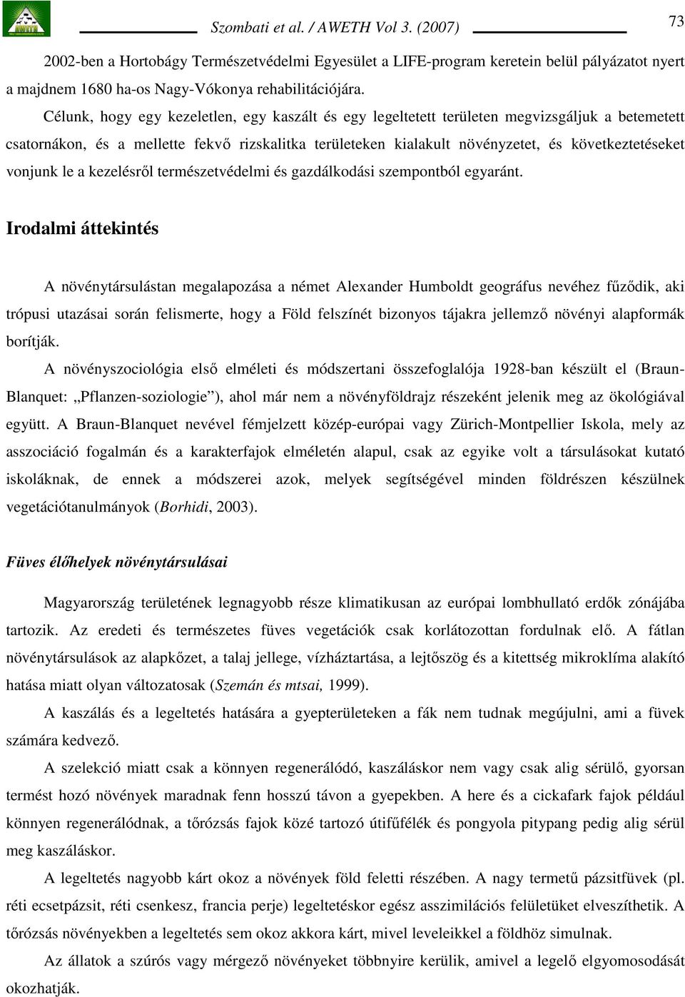 vonjunk le a kezelésrıl természetvédelmi és gazdálkodási szempontból egyaránt.