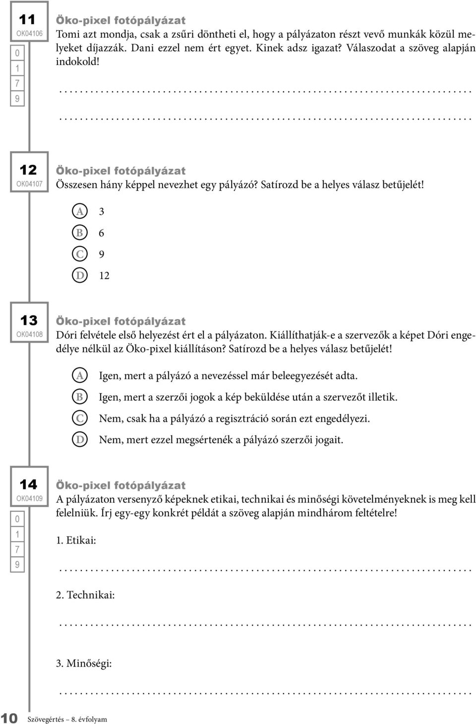3 6 2 3 OK48 Öko-pixel fotópályázat óri felvétele első helyezést ért el a pályázaton. Kiállíthatják-e a szervezők a képet óri engedélye nélkül az Öko-pixel kiállításon?