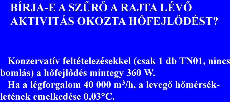 Konzervatív feltételezésekkel (csak 1 db TN01, nincs