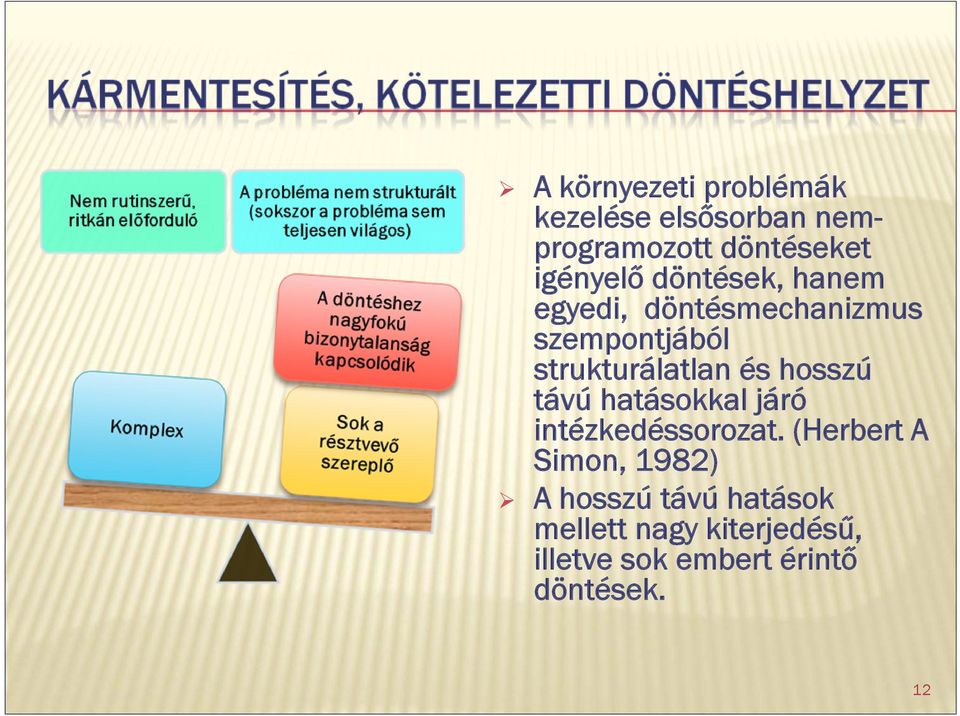 strukturálatlan és hosszú távú hatásokkal járó intézkedéssorozat.