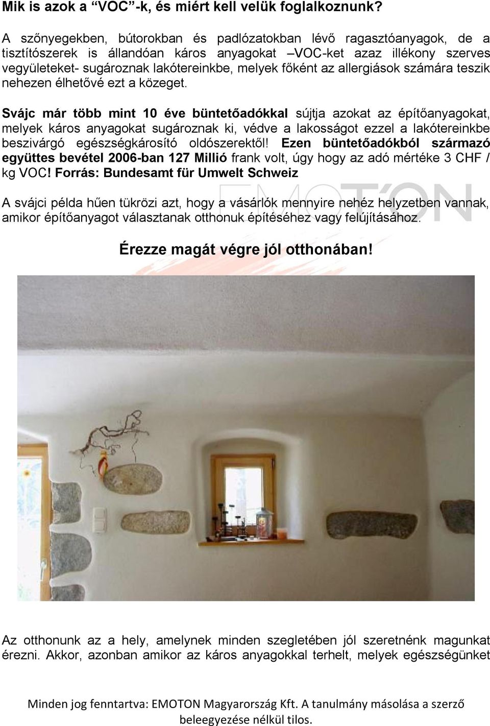 az allergiások számára teszik nehezen élhetővé ezt a közeget.