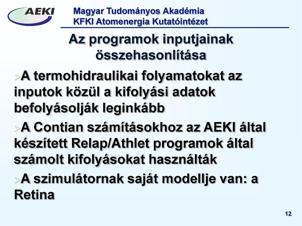 leginkább A Contian számításokhoz az AEKI által készített Relap/Athlet