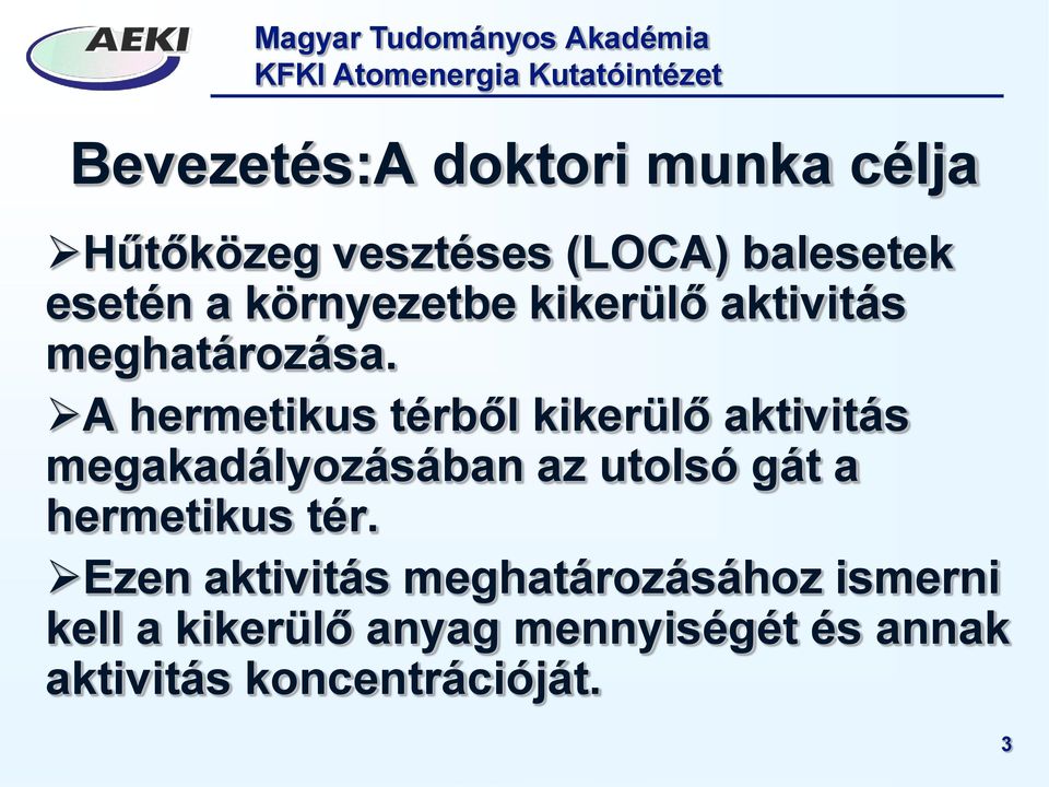 A hermetikus térből kikerülő aktivitás megakadályozásában az utolsó gát a hermetikus