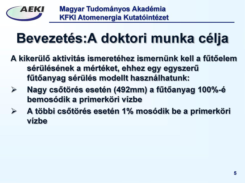 modellt használhatunk: Nagy csőtörés esetén (492mm) a fűtőanyag 100%-é