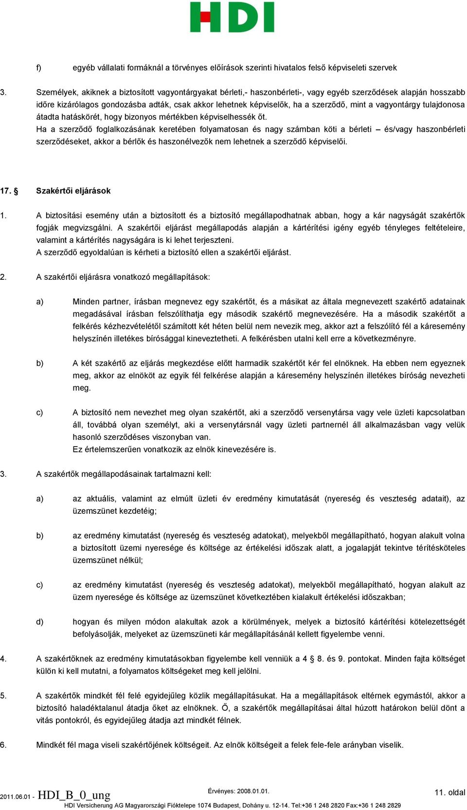 mint a vagyontárgy tulajdonosa átadta hatáskörét, hogy bizonyos mértékben képviselhessék őt.