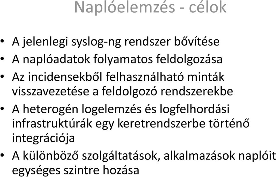 rendszerekbe A heterogén logelemzés és logfelhordási infrastruktúrák egy