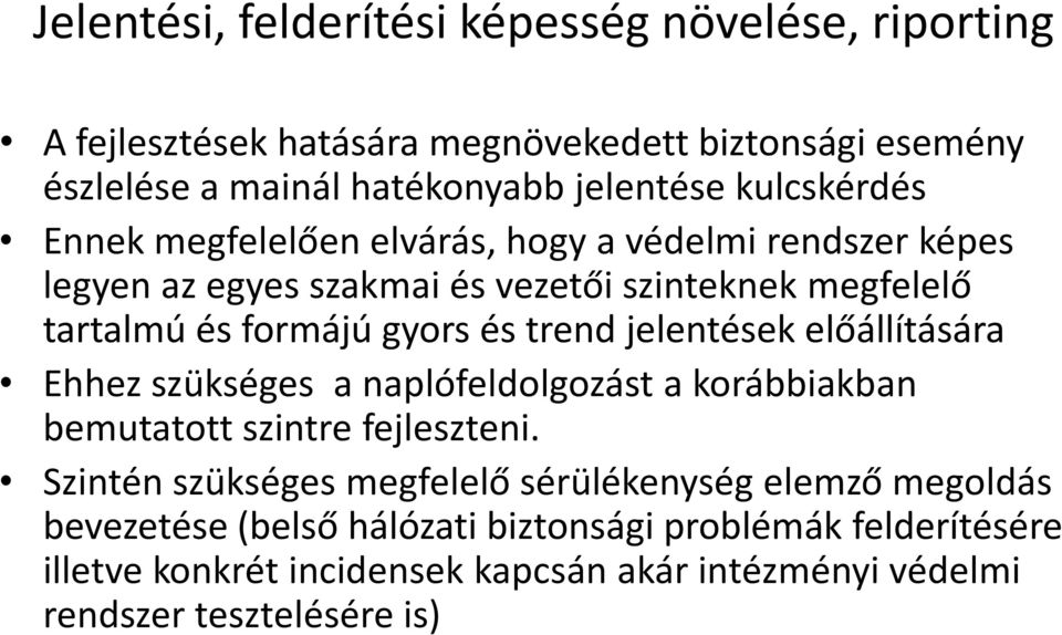 trend jelentések előállítására Ehhez szükséges a naplófeldolgozást a korábbiakban bemutatott szintre fejleszteni.