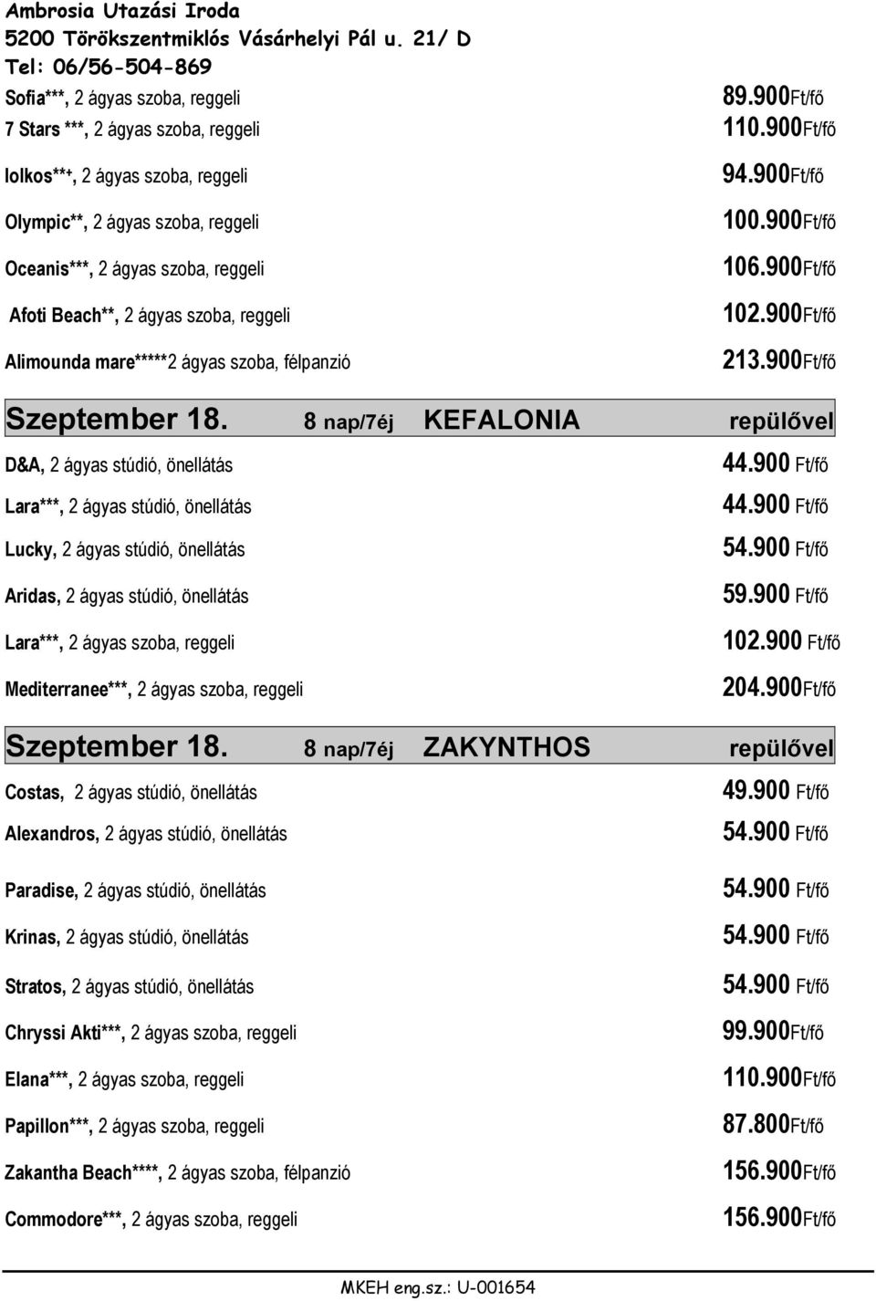 900Ft/fő 100.900Ft/fő 102.900Ft/fő 213.900Ft/fő Szeptember 18.