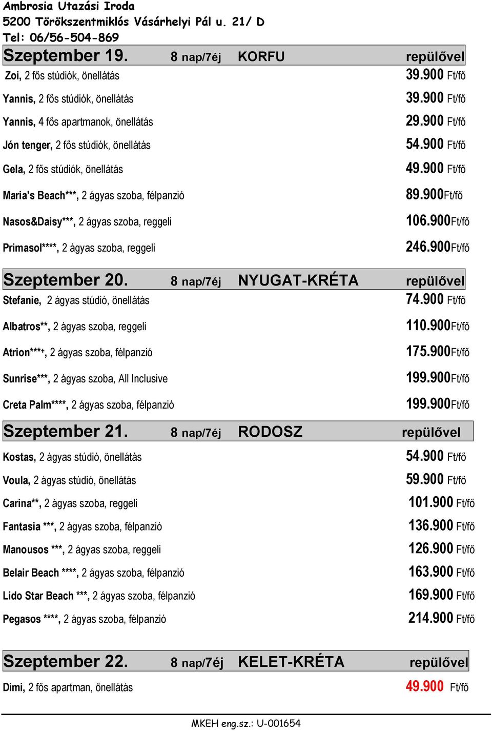 8 nap/7éj NYUGAT-KRÉTA repülővel Stefanie, 2 ágyas stúdió, önellátás 74.