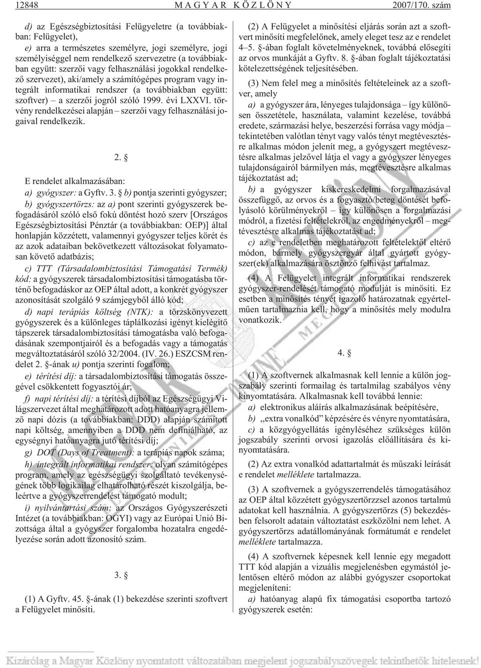 re (a továb biak - ban együtt: szer zõi vagy fel hasz ná lá si jo gok kal ren del ke - zõ szer ve zet), aki/amely a szá mí tó gé pes prog ram vagy in - teg rált in for ma ti kai rend szer (a továb