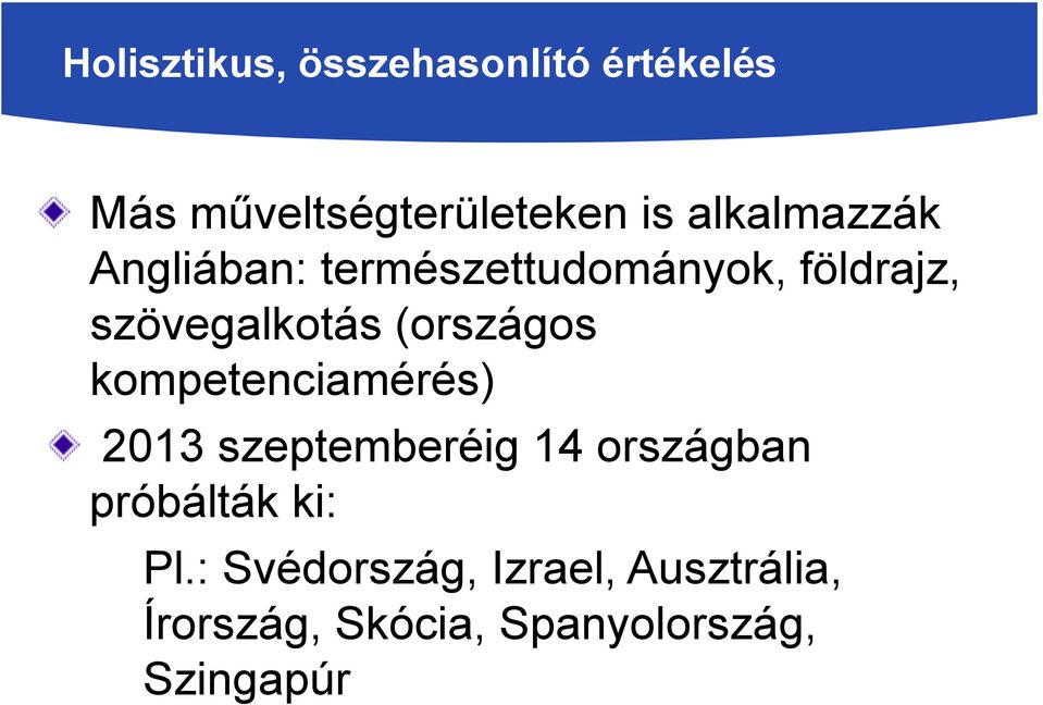 (országos kompetenciamérés) 2013 szeptemberéig 14 országban próbálták