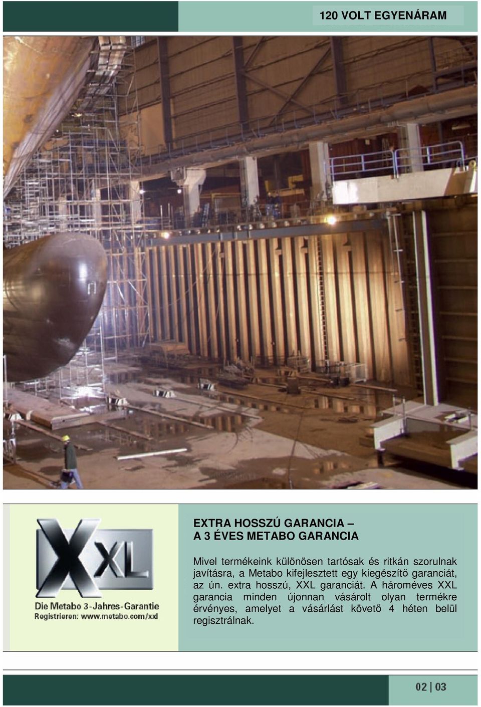 kiegészítı garanciát, az ún. extra hosszú, XXL garanciát.