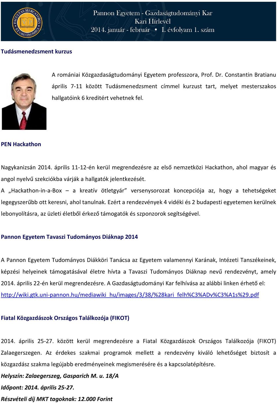 április 11-12-én kerül megrendezésre az első nemzetközi Hackathon, ahol magyar és angol nyelvű szekciókba várják a hallgatók jelentkezését.