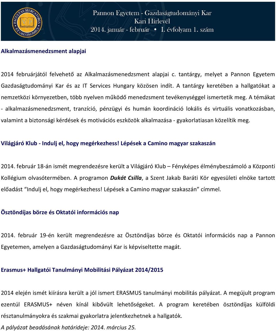 A témákat - alkalmazásmenedzsment, tranzíció, pénzügyi és humán koordináció lokális és virtuális vonatkozásban, valamint a biztonsági kérdések és motivációs eszközök alkalmazása - gyakorlatiasan