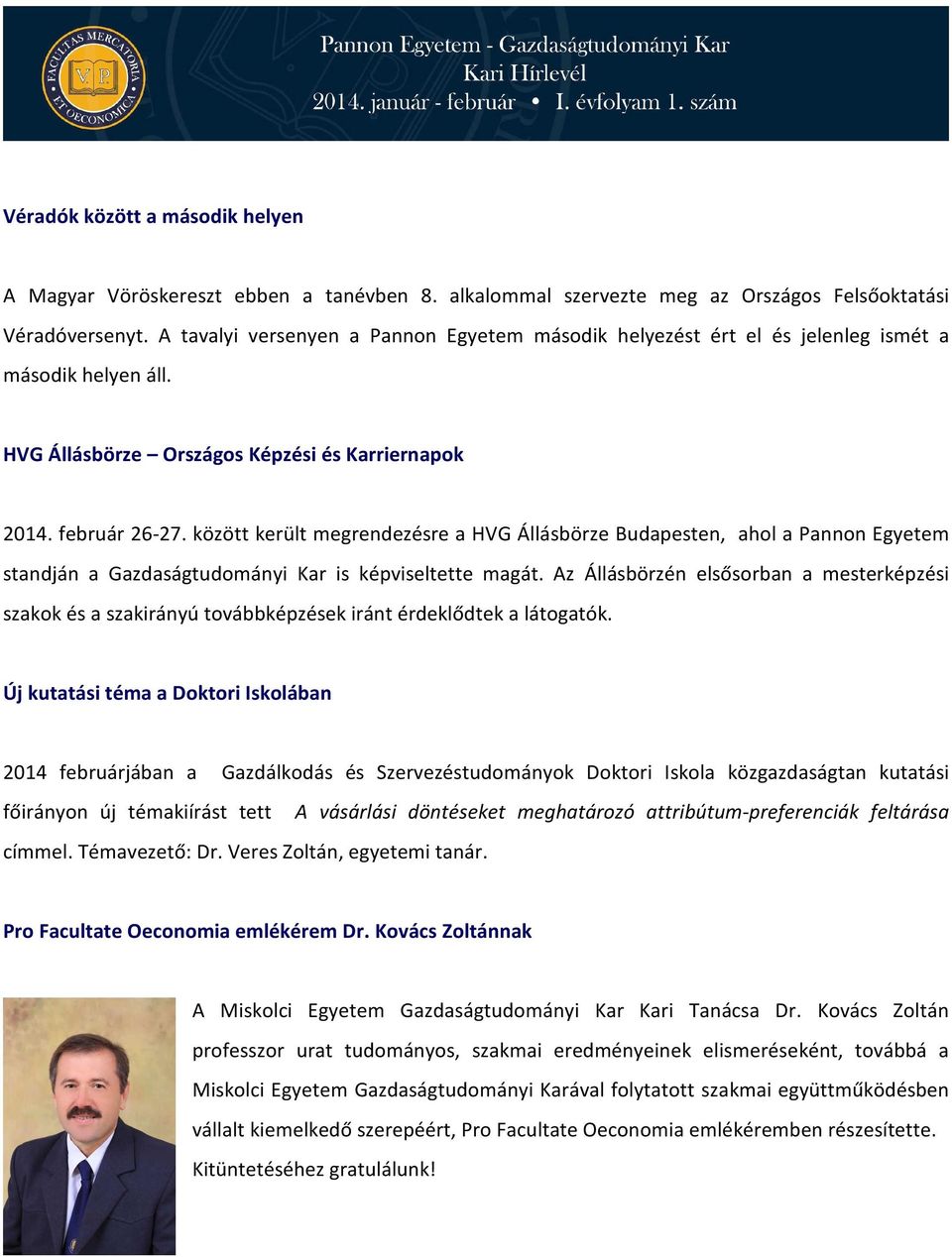 között került megrendezésre a HVG Állásbörze Budapesten, ahol a Pannon Egyetem standján a Gazdaságtudományi Kar is képviseltette magát.
