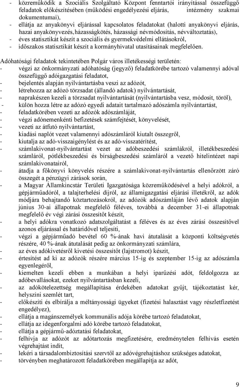 ellátásokról, - időszakos statisztikát készít a kormányhivatal utasításainak megfelelően.