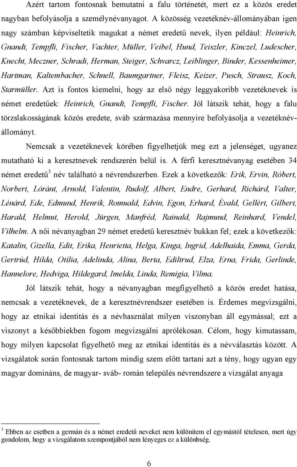 Ludescher, Knecht, Meczner, Schradi, Herman, Steiger, Schvarcz, Leiblinger, Binder, Kessenheimer, Hartman, Kaltembacher, Schnell, Baumgartner, Fleisz, Keizer, Pusch, Strausz, Koch, Starmüller.
