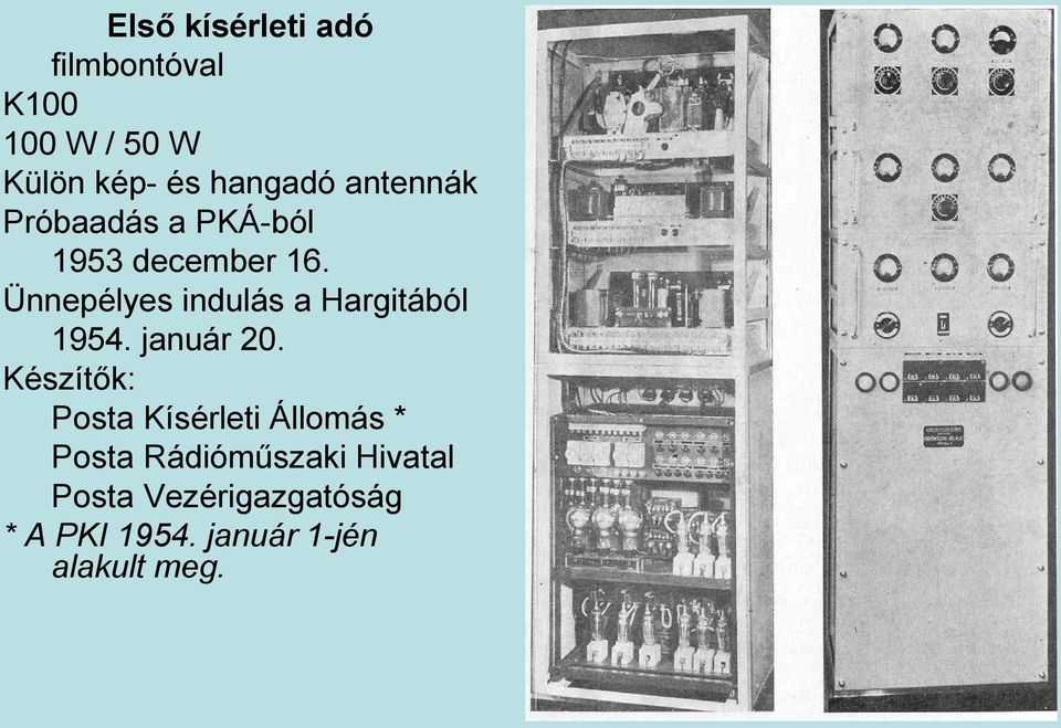Első kísérleti adó filmbontóval K W / 50 W Külön kép- és hangadó antennák  Próbaadás a PKÁ-ból 1953 december 16. Ünnepélyes indulás a - PDF Free  Download