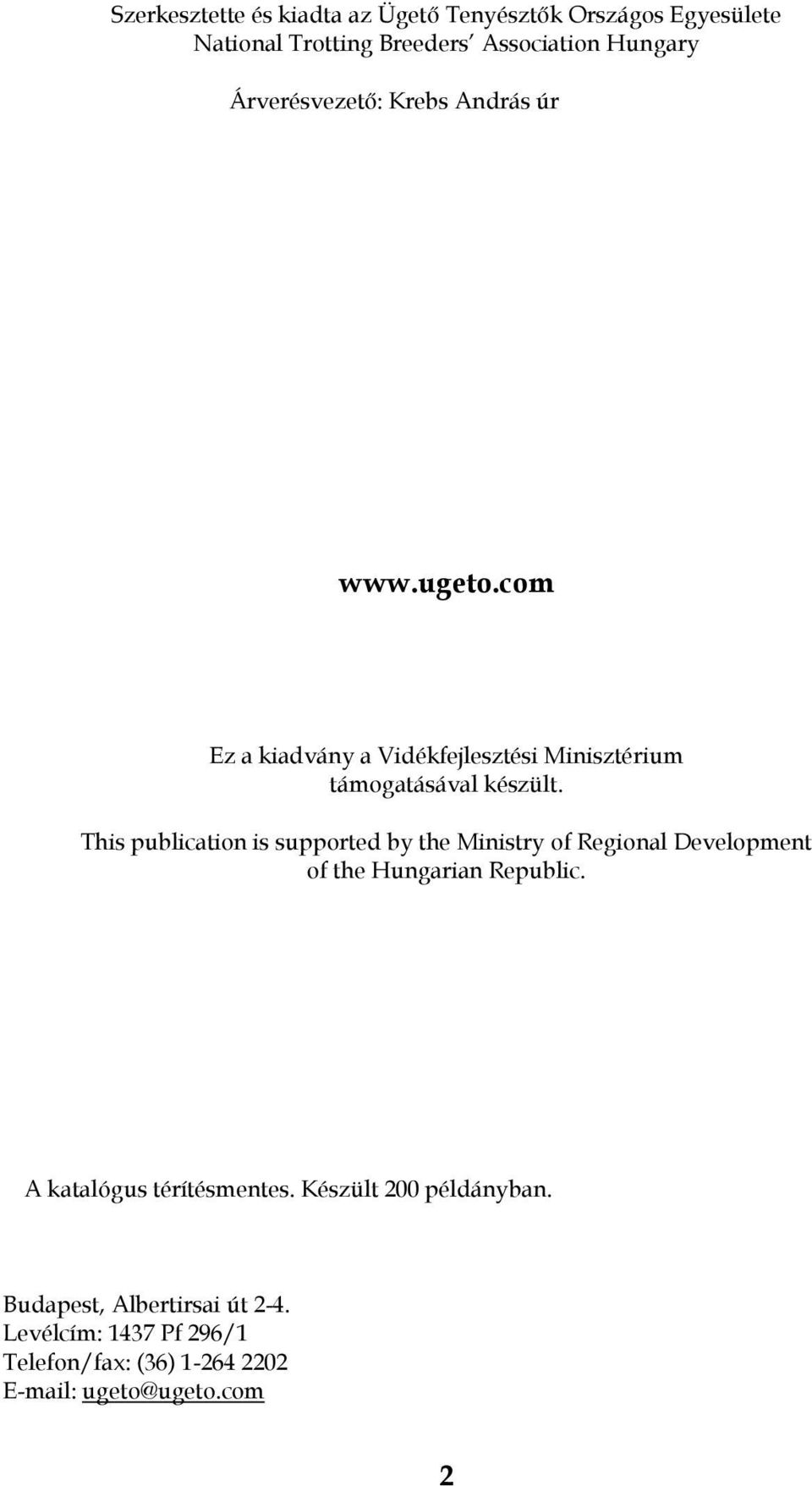 This publication is supported by the Ministry of Regional Development of the Hungarian Republic.