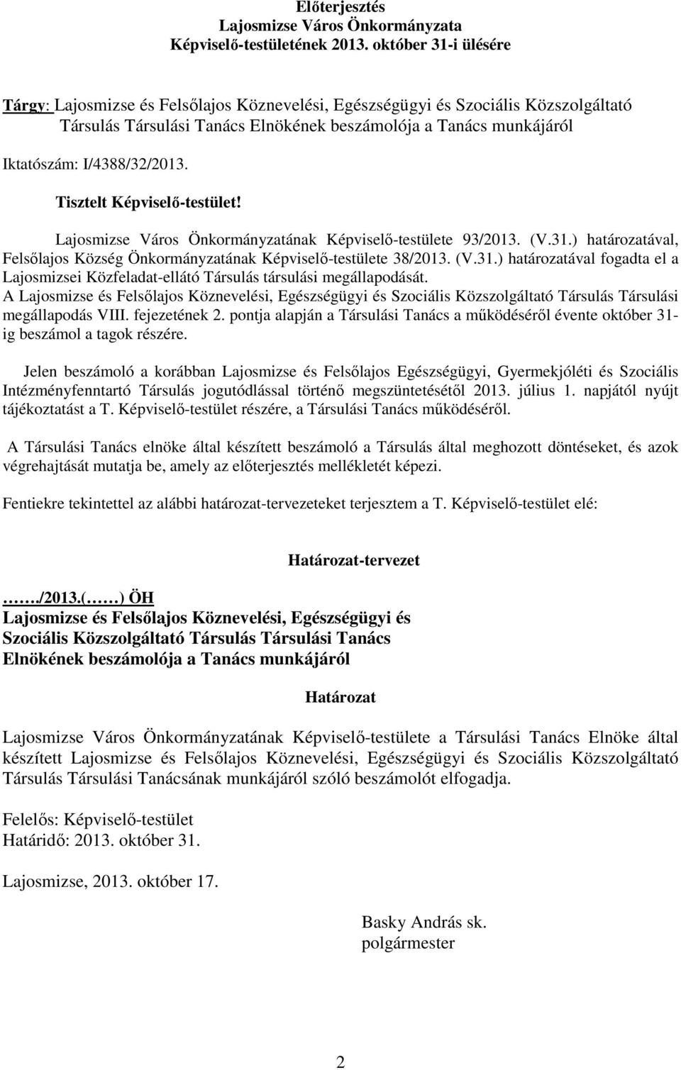 I/4388/32/2013. Tisztelt Képviselı-testület! Lajosmizse Város Önkormányzatának Képviselı-testülete 93/2013. (V.31.