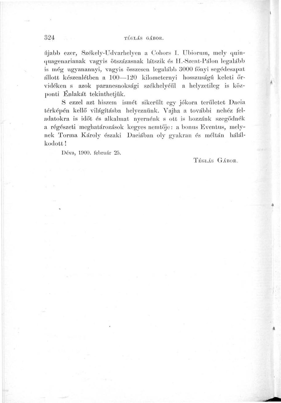parancsnoksági székhelyéül a helyzetileg is központi Énlakát tekinthetjük. S ezzel azt hiszem ismét sikerűit egy jókora terííletet Daeia térképén kellő világításba helyeznünk.