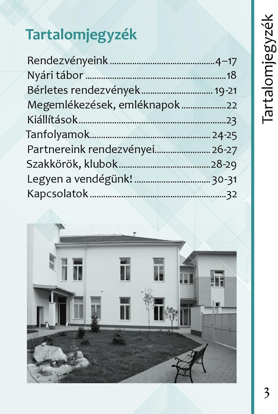 ..22 Kiállítások...23 Tanfolyamok... 24-25 Partnereink rendezvényei.