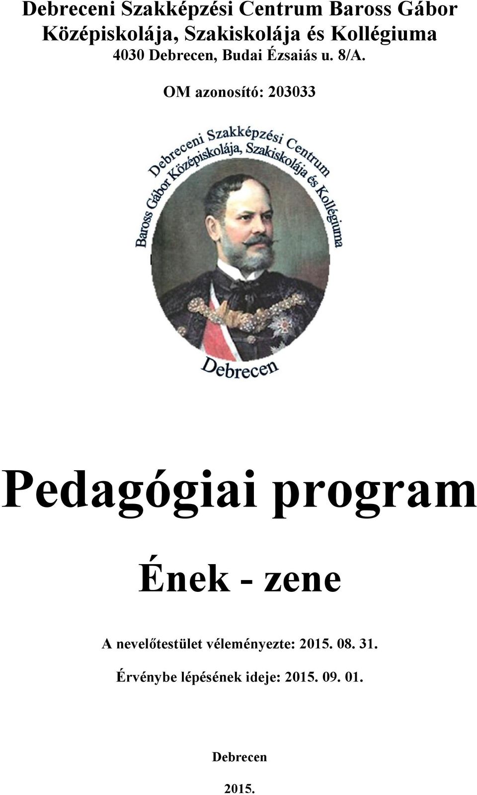 OM azonosító: 203033 Pedagógiai program Ének - zene A nevelőtestület