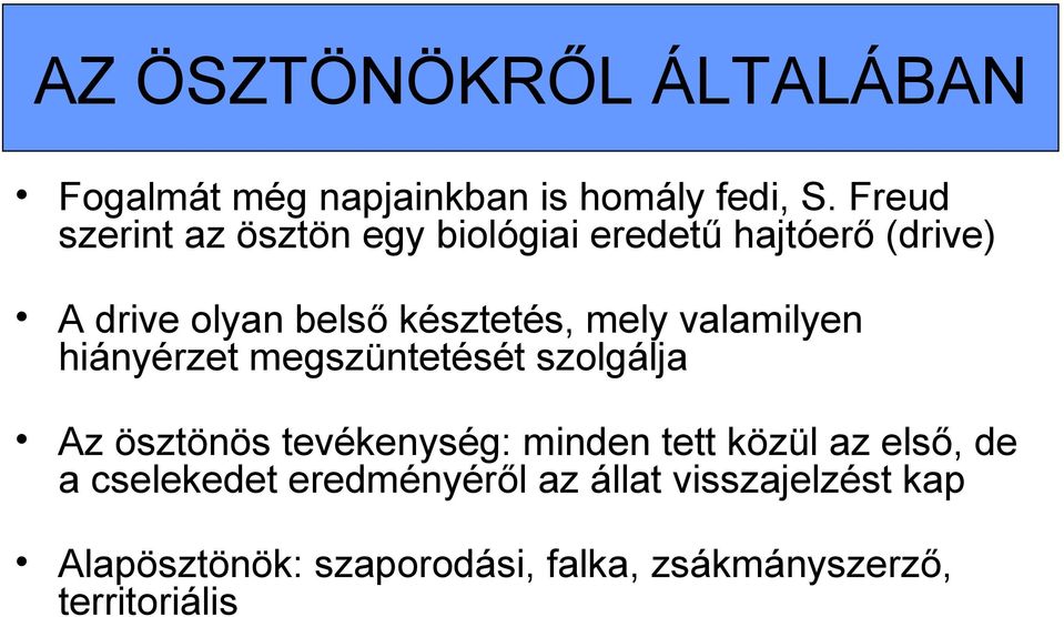 mely valamilyen hiányérzet megszüntetését szolgálja Az ösztönös tevékenység: minden tett közül