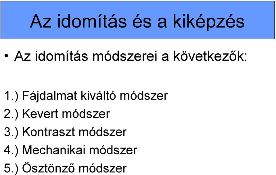 ) Fájdalmat kiváltó módszer 2.